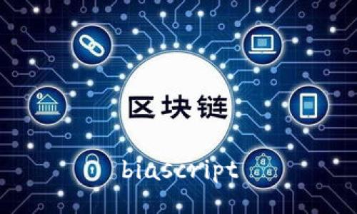 biascript