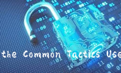 Understanding the Common Tactics Used in Blockchain