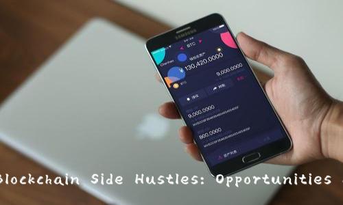 Exploring Blockchain Side Hustles: Opportunities and Trends
